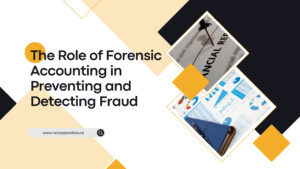 The Role of Forensic Accounting in Preventing and Detecting Fraud