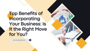 Top Benefits of Incorporating Your Business_ Is It the Right Move for You